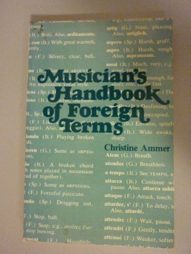 Beispielbild fr Musician's Handbook of Foreign Terms Containing the English Equivalents of Approximately 2700 Foreign Expression Marks and Directions Taken from Fren zum Verkauf von Bookmans