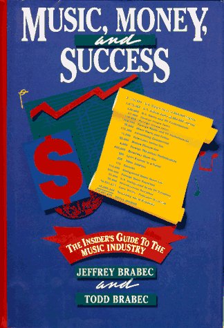 Imagen de archivo de Music, Money, and Success : The Insider's Guide to the Music Industry a la venta por Better World Books