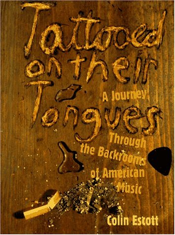 Beispielbild fr Tattooed on Their Tongues: A Journey Through the Backrooms of American Music zum Verkauf von Wonder Book