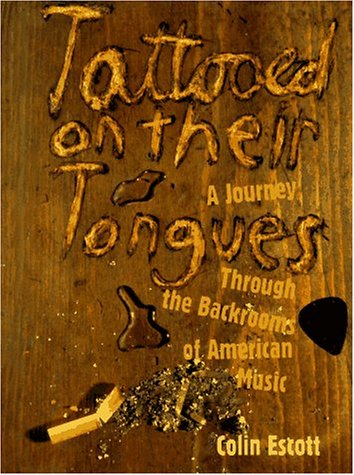 Imagen de archivo de Tattooed on Their Tongues: A Journey Through the Backrooms of American Music a la venta por Wonder Book