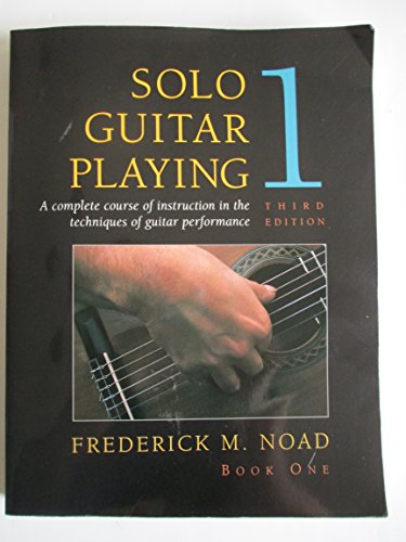 Beispielbild fr Solo Guitar Playing: A Complete Course of Instruction in the Techniques of Guitar Performance, Book 1 (Third Edition) zum Verkauf von Wonder Book