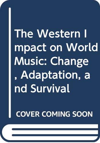 9780028708607: The Western Impact on World Music: Change, Adaptation, and Survival