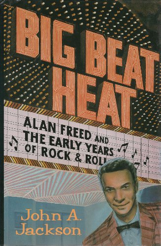 9780028711553: Big Beat Heat: Alan Freed and the Early Years of Rock and Roll