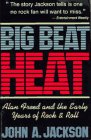 9780028711560: Big Beat Heat: Alan Freed and the Early Years of Rock and Roll
