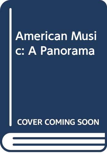 9780028712604: American Music: A Panorama