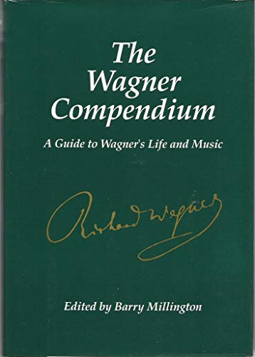 Beispielbild fr The Wagner Compendium: A Guide to Wagner's Life and Music zum Verkauf von ThriftBooks-Atlanta