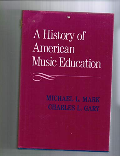 Stock image for A History of American Music Education for sale by Better World Books