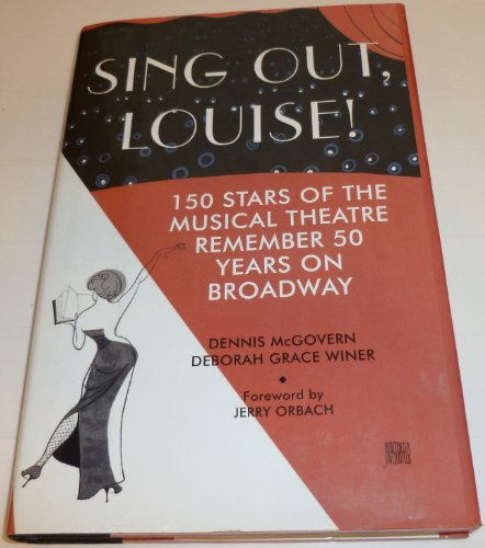 Stock image for Sing Out, Louise!: 150 Stars of the Musical Theatre Remember 50 Years on Broadway for sale by SecondSale