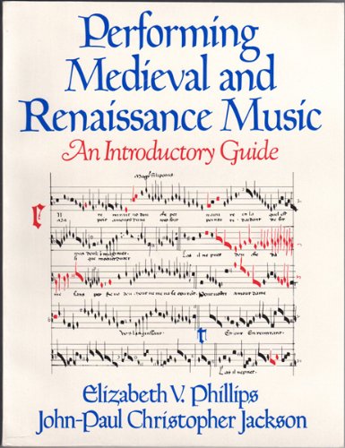 PERFORMING MEDIEVAL AND RENAISSANCE MUSIC: AN INTRODUCTION.