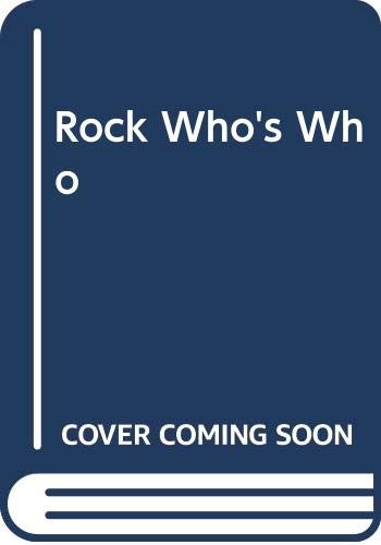 Imagen de archivo de The Rock Who's Who : A Biographical Dictionary and a Critical Discography a la venta por Better World Books