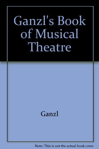 Beispielbild fr Ganzl's Book of the Musical Theatre zum Verkauf von Better World Books