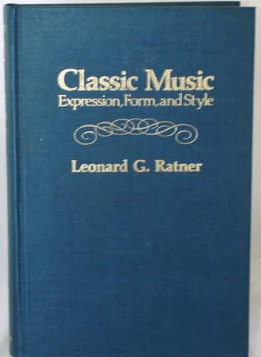 Classic Music: Expression, Form, and Style (9780028720203) by Ratner, Leonard G