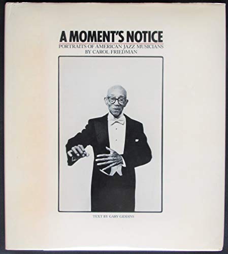 Imagen de archivo de A Moment's Notice: Portraits of American Jazz Musicians a la venta por Pomfret Street Books