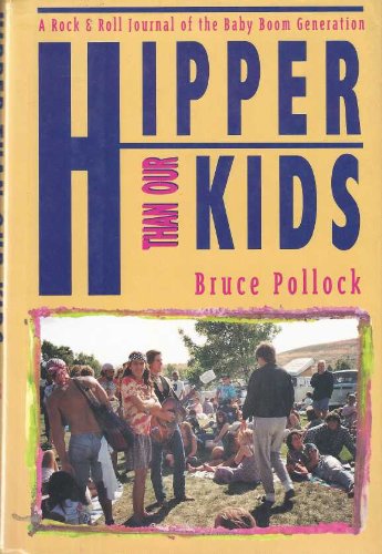 Hipper Than Our Kids: A Rock & Roll Journal of the Baby Boom Generation