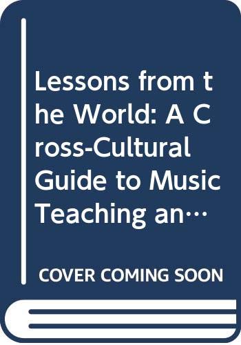 9780028723617: Lessons from the World: A Cross-Cultural Guide to Music Teaching and Learning