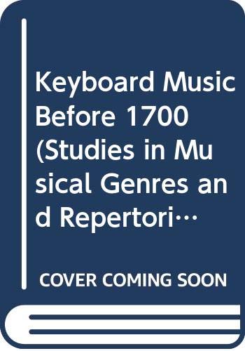 9780028723914: Keyboard Music before 1700 (Studies in musical repertoires & genres)