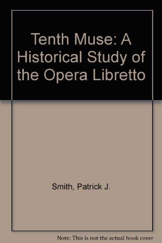 9780028724508: Tenth Muse: A Historical Study of the Opera Libretto