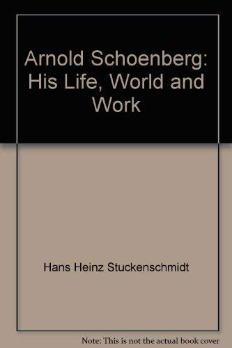 9780028724805: Title: Arnold Schoenberg His Life World and Work