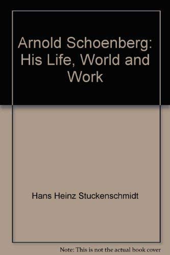 9780028724805: Arnold Schoenberg: His Life, World and Work