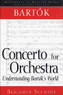 Stock image for Bartok: Concerto for Orchestra: Understanding Bartoks World (Monuments of Western Music) for sale by thebookforest.com