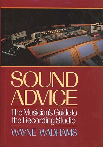 Stock image for Sound Advice : The Musician's Guide to the Recording Studio for sale by Better World Books: West