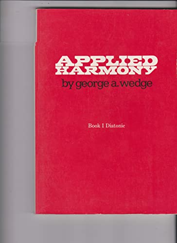 Stock image for Applied Harmony (Book 1 - Diatonic) Wedge, George A. for sale by Vintage Book Shoppe