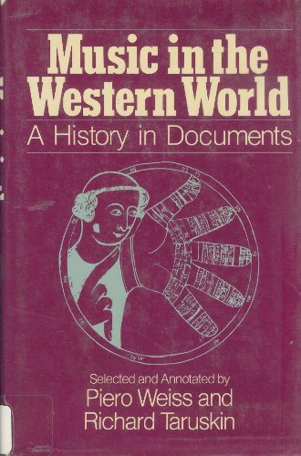 Music in the Western World: A History in Documents (9780028729107) by Piero Weiss; Richard Taruskin