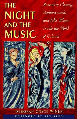 Stock image for The Night and the Music: Rosemary Clooney, Barbara Cook, and Julie Wilson, Inside the World of Cabaret for sale by Discover Books