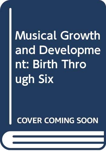 Beispielbild fr Musical Growth and Development: Birth Through Six zum Verkauf von ThriftBooks-Dallas