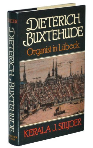 Dietrich Buxtehude: Organist in Lubeck - Snyder, Kerala