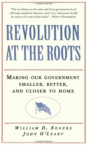 Beispielbild fr REVOLUTION AT THE ROOTS: Making Our Government Smaller, Better, and Closer to Home zum Verkauf von Russ States