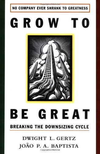 Stock image for Grow to be Great: Breaking the Downsizing Cycle for sale by SecondSale