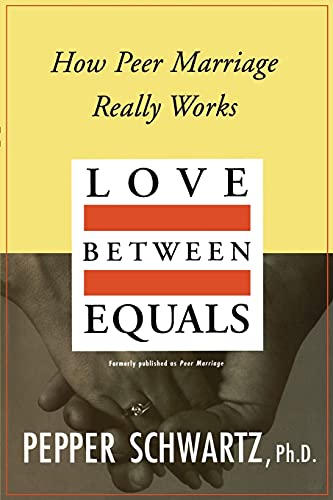 Imagen de archivo de Love Between Equals : How Peer Marriage Really Works a la venta por Better World Books