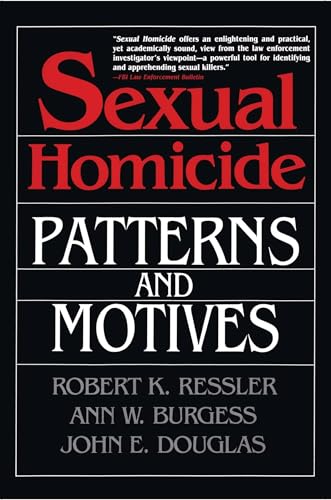 Imagen de archivo de Sexual Homicide: Patterns and Motives- Paperback: Patterns and Motives- Paperback a la venta por BooksRun