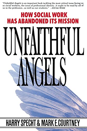 9780028740867: Unfaithful Angels: How Social Work Has Abandoned its Mission: How Social Work Has Abonded Its Mission