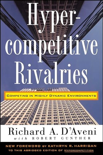 Beispielbild fr Hypercompetitive Rivalries : Competing in Highly Dynamic Environments zum Verkauf von Book Booth