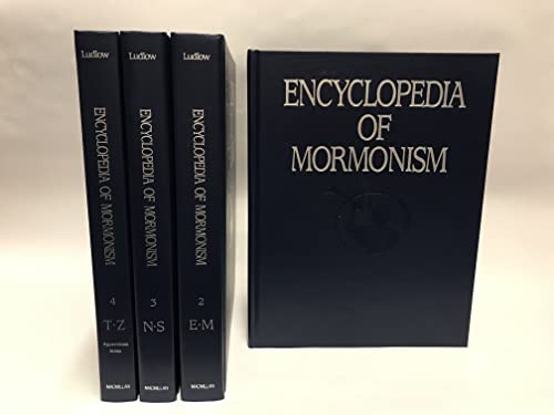 Encyclopedia of Mormonism : The History, Scripture, Doctrine, and Procedure of The Church of Jesu...