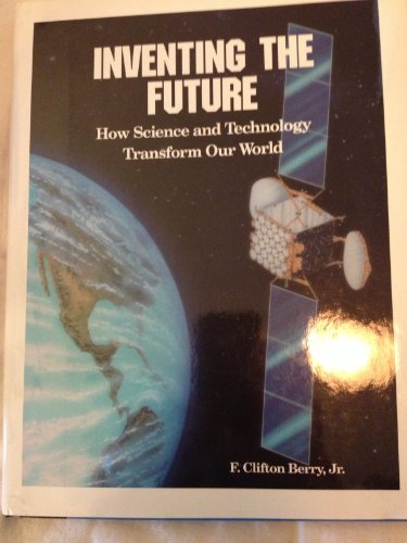 Stock image for Inventing the Future: How Science and Technology Transform Our World for sale by Bingo Used Books