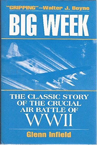 9780028810683: The Big Week: The Classic Story of the Crucial Air Battle of Wwii