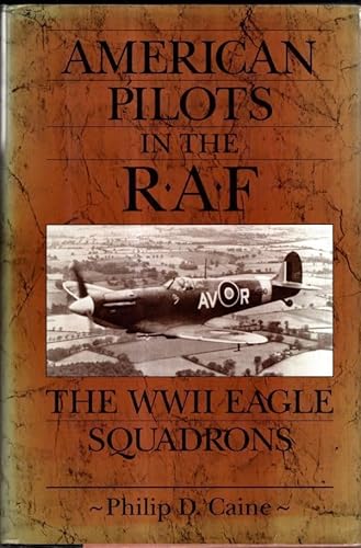 American Pilots in the RAF: The WWII Eagle Squadrons.