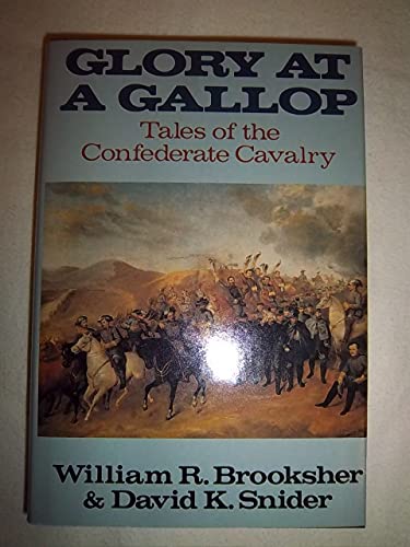 Beispielbild fr Glory at a Gallop: Tales of the Confederate Cavalry zum Verkauf von Bruce Davidson Books