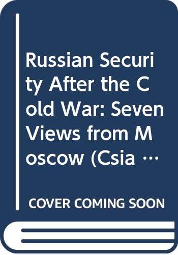 Stock image for Russian Security After the Cold War: Seven Views from Moscow (Csia Studies in International Security) for sale by Wonder Book