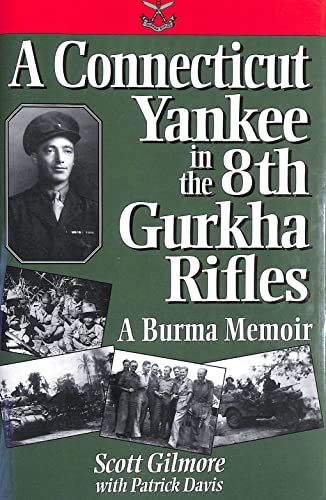 Beispielbild fr A Connecticut Yankee in the 8th Gurkha Rifles A Burma Memoir zum Verkauf von Willis Monie-Books, ABAA