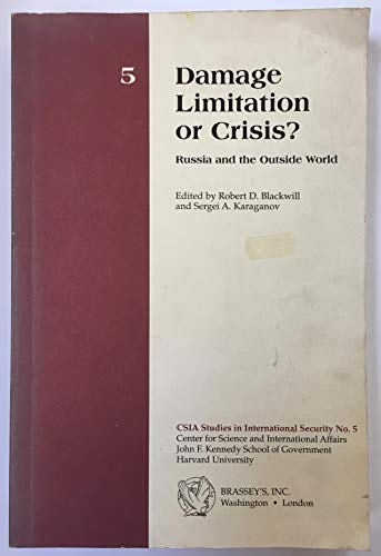 Stock image for DAMAGE LIMITATION OR CRISIS? : RUSSIA AND THE OUTSIDE WORLD (CSIA STUDIES IN INTERNATIONAL SECURITY, #5) for sale by Zane W. Gray, BOOKSELLERS