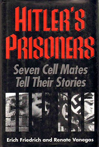 Stock image for Hitler's Prisoners : Seven Cell Mates Tell Their Stories for sale by Better World Books
