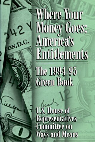 Stock image for Where Your Money Goes: The 1994-95 Green Book U. S. House of Representatives Committee on Ways and Means for sale by Booketeria Inc.