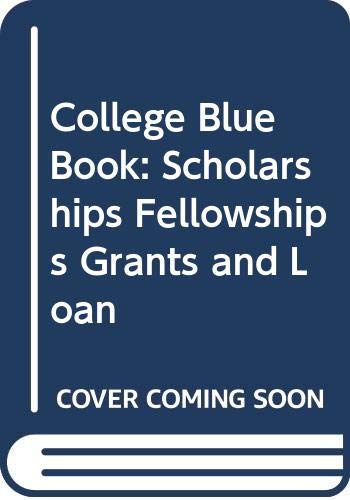 Stock image for College Blue Book: Scholarships Fellowships Grants and Loan for sale by Alien Bindings