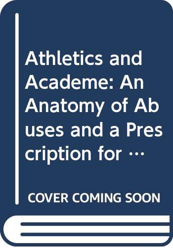 Stock image for Athletics and Academe: An Anatomy of Abuses and a Prescription for Reform (American Council on Education/Oryx Press Series on Higher Education) for sale by Project HOME Books