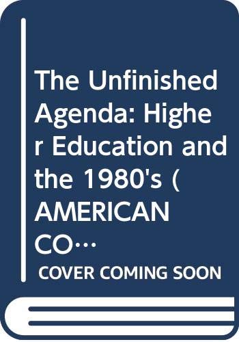 9780028971117: The Unfinished Agenda: Higher Education and the 1980's (AMERICAN COUNCIL ON EDUCATION/ORYX PRESS SERIES ON HIGHER EDUCATION)