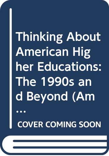 9780028971629: Thinking about American Higher Educations: The 1990s and beyond (American Council on Education/Macmillan Series on Higher Education)
